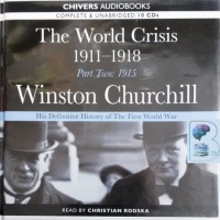 The World Crisis 1911-1918 Part 2: 1915 written by Winston Churchill performed by Christian Rodska on CD (Unabridged)